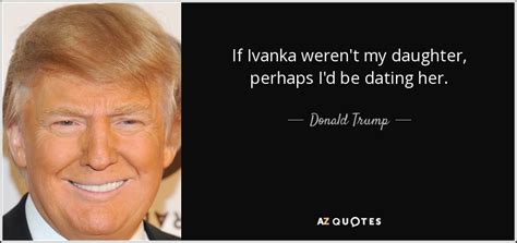 trump and ivanka perhaps id be dating her