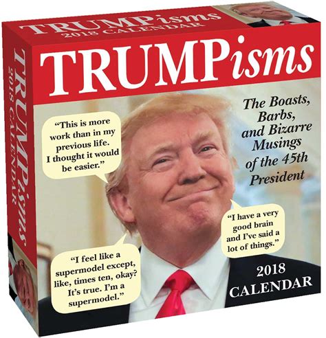 Read Trumpisms 2018 Day To Day Calendar The Boasts Barbs And Bizarre Musings Of The 45Th President 