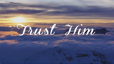 trust him