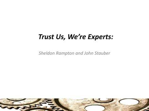 trust us we re experts pa how industry manipulate