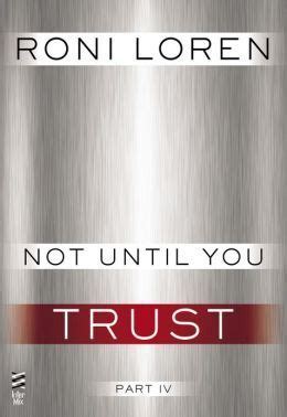 Read Online Trust Not Until You Part 4 Loving On The Edge Series 