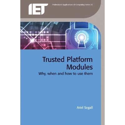 Trusted Platform Modules: Why, when and how to use them (Computing and Networks)