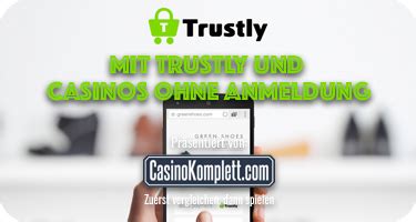 trustly casinos ohne anmeldung Schweizer Online Casino