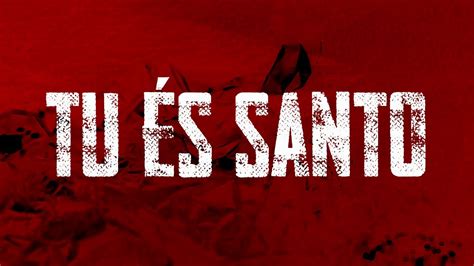 Tu Es Santos