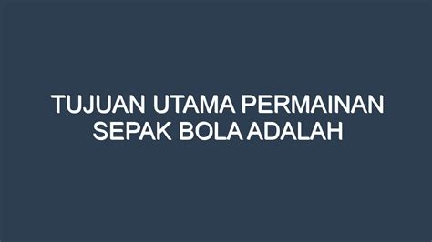 TUJUAN UTAMA PERMAINAN SEPAK BOLA ADALAH - Contoh Soal Materi Permainan Sepak Bola | PJOK SD