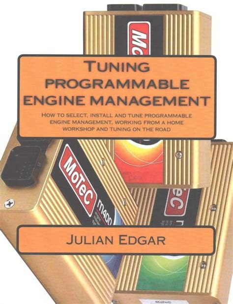 Tuning Programmable Engine Management How To Select Install And Tune Programmable Engine Management Working From A Home Workshop And Tuning On The Road