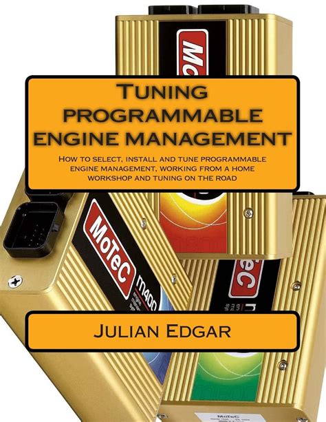 Full Download Tuning Programmable Engine Management How To Select Install And Tune Programmable Engine Management Working From A Home Workshop And Tuning On The Road 
