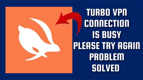 turbo vpn connection is busy