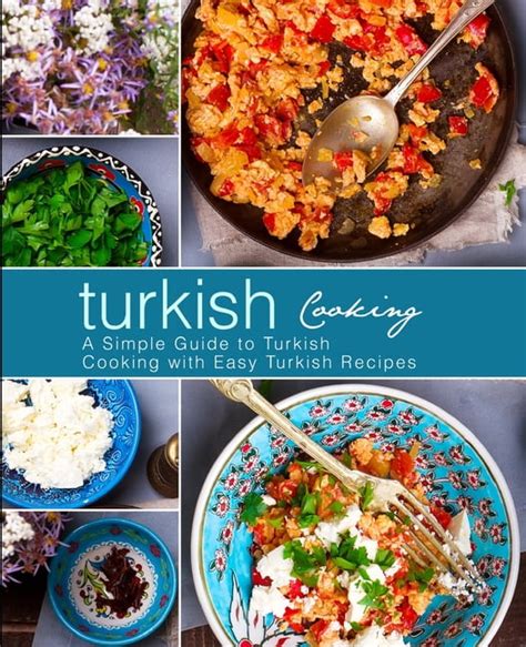 turkish cooking a simple guide to turkish cooking