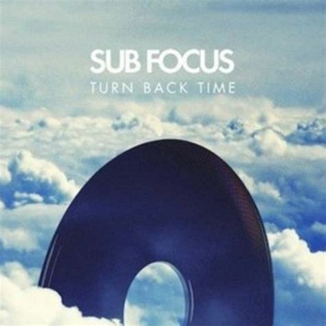 turn back time sub focus soundcloud music