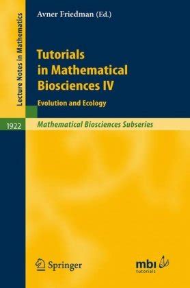 Download Tutorials In Mathematical Biosciences Iv Evolution And Ecology Lecture Notes In Mathematics Mathematical Biosciences Subseries 