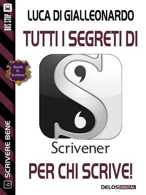 Download Tutti I Segreti Di Scrivener Per Chi Scrive Scuola Di Scrittura Scrivere Bene 