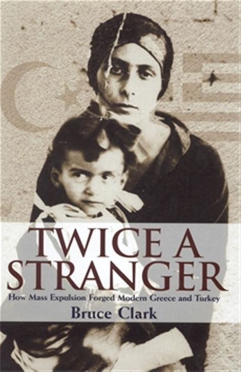 Download Twice A Stranger How Mass Expulsion Forged Modern Greece And Turkey 