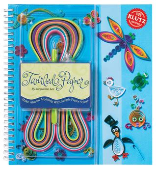 Twirled Paper Make Almost Anything With Simple Paper Strips Klutz
