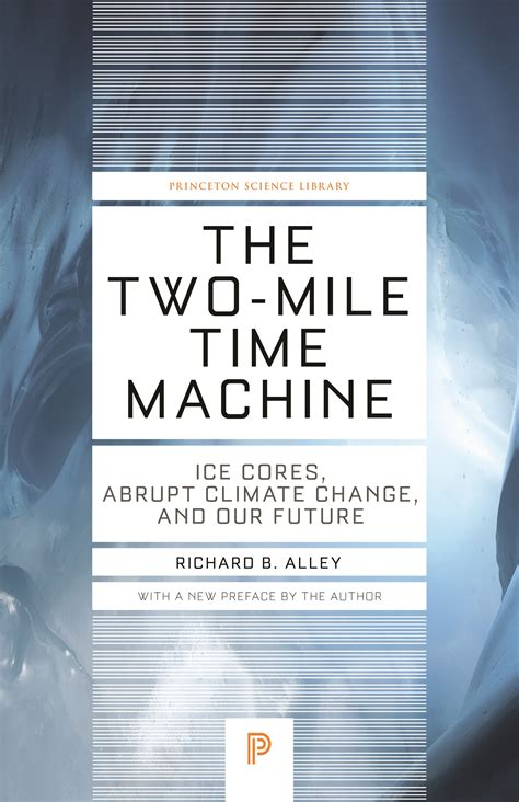 Two Mile Time Machine Ice Cores Abrupt Climate Change And Our Future