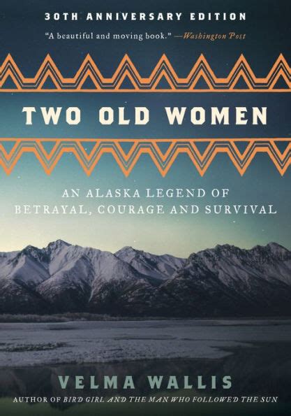 Download Two Old Women An Alaska Legend Of Betrayal Courage And Survival By Velma Wallis Summary Study Guide 