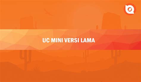 UC MINI LAMA - UC Mini - Versi lama APK