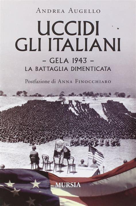 Full Download Uccidi Gli Italiani Gela 1943 La Battaglia Dimenticata 
