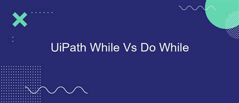 Uipath Do While