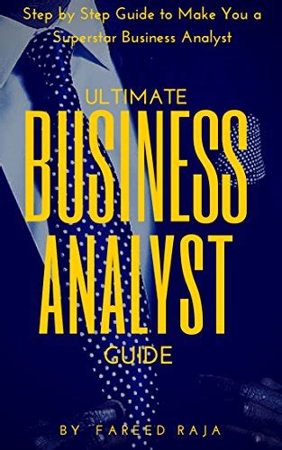Read Online Ultimate Business Analyst Guide Step By Step Guide To Make You A Superstar Business Analyst 