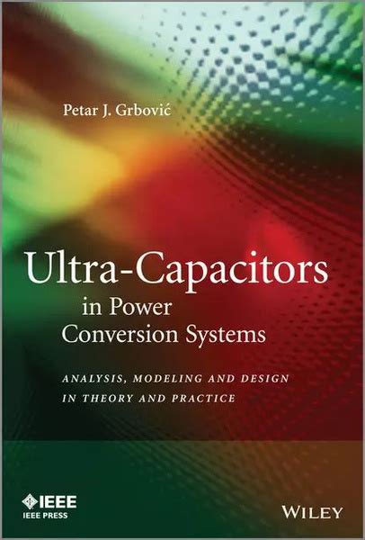 ultra capacitors in power conversion systems analysis modeling and design in theory and practice