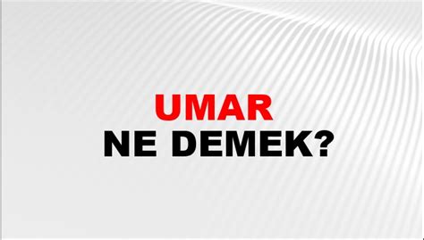 Umar Ne Demek