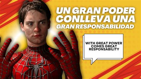 Un Gran Poder Conlleva Una Gran Responsabilidad
