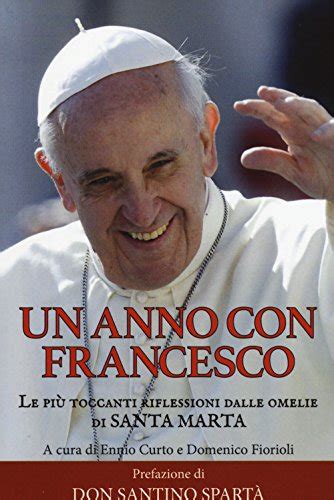 Read Un Anno Con Francesco Le Pi Toccanti Riflessioni Dalle Omelie Di Santa Marta 