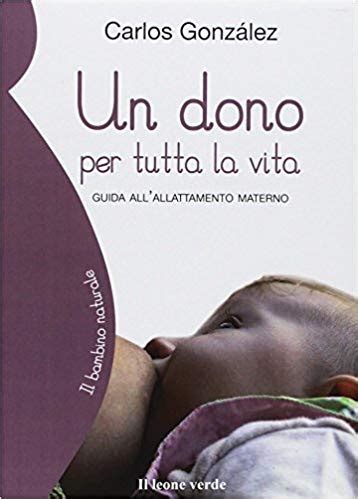 Download Un Dono Per Tutta La Vita Guida Allallattamento Materno 