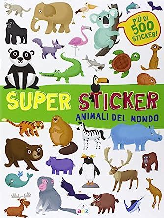 Read Online Un Mondo Di Stickers Con Adesivi Ediz Illustrata 