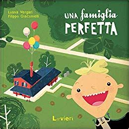 Read Online Una Famiglia Perfetta Ediz Illustrata 