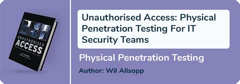 Unauthorised Access Physical Penetration Testing For It Security Teams
