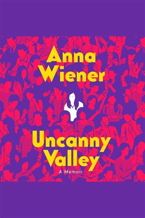 uncanny valley a memoir