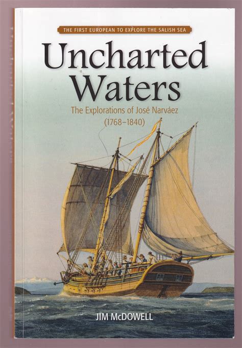 Uncharted Waters The Explorations Of Jose Narvaez