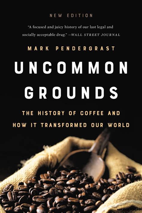 Read Uncommon Grounds The History Of Coffee And How It 