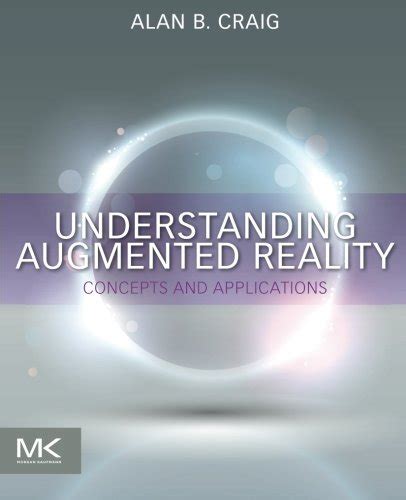 Understanding Augmented Reality By Alan B Craig
