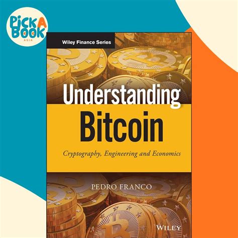 Understanding Bitcoin Cryptography Engineering And Economics The Wiley Finance Series