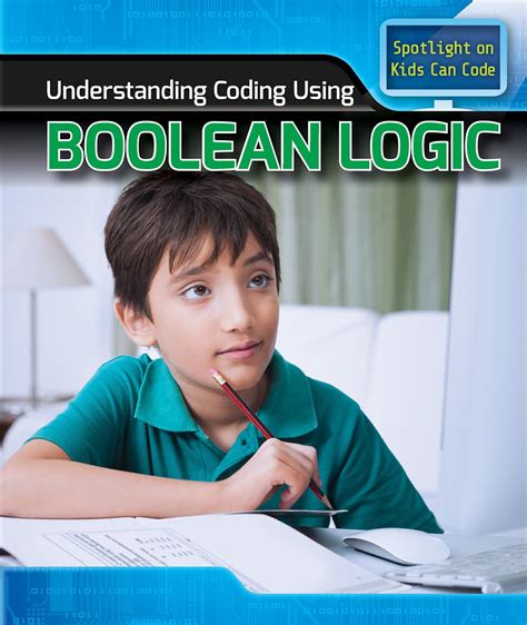Understanding Coding Using Boolean Logic ( Spotlight On Kids Can Code)
