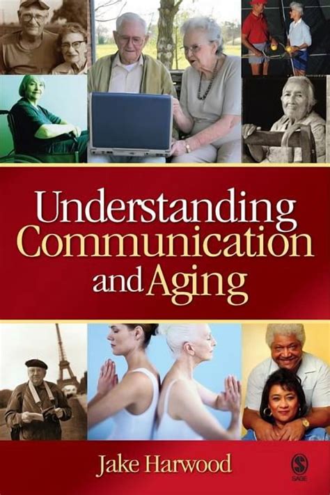 Understanding Communication And Aging Developing Knowledge And Awareness