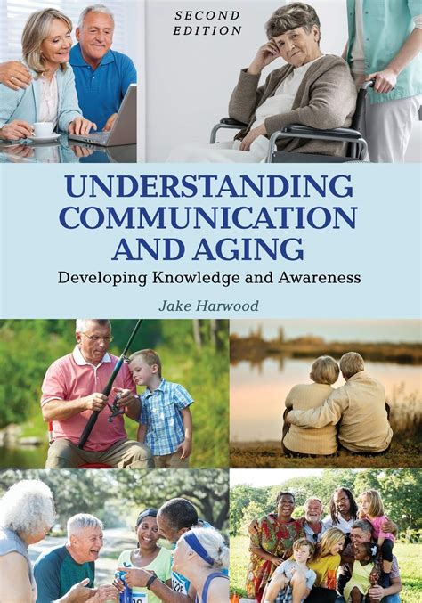 understanding communication and aging developing knowledge and awareness