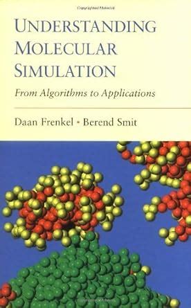 Understanding Molecular Simulation From Algorithms To Applications