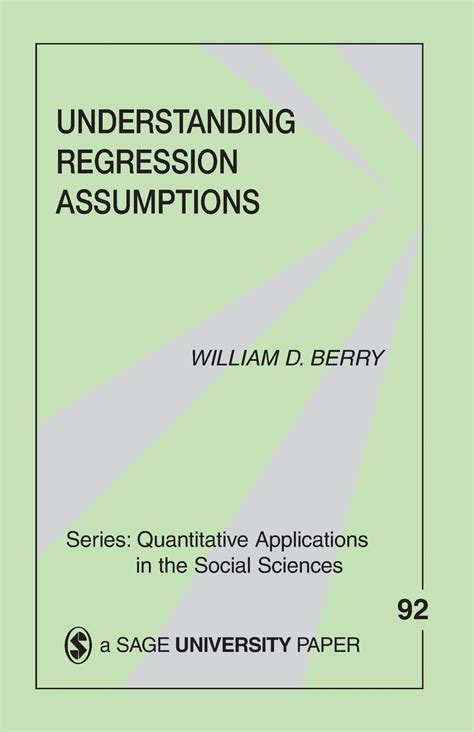 Understanding Regression Assumptions Quantitative Applications In The Social Sciences By Berry William D Published By Sage Publications Inc 1993