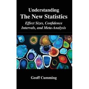 Understanding The New Statistics Effect Sizes Confidence Intervals And Meta Analysis Multivariate Applications Series
