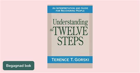 Understanding The Twelve Steps: A Guide For Counselors, Therapists, And Recovering People