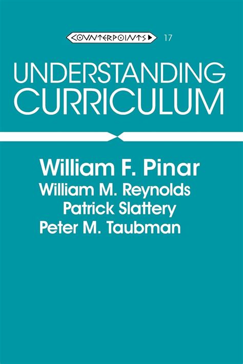 Download Understanding Curriculum An Introduction To The Study Of Historical And Contemporary Curriculum Discourses Counterpoints Vol 17 