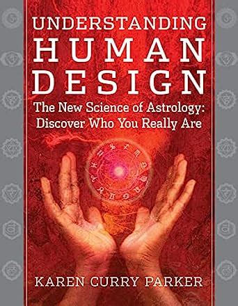 Read Online Understanding Human Design The New Science Of Astrology Discover Who You Really Are 