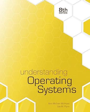 Read Online Understanding Operating Systems 6Th Edition Mchoes 
