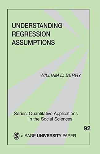 Download Understanding Regression Assumptions Quantitative Applications In The Social Sciences By Berry William D Published By Sage Publications Inc 1993 