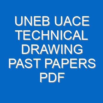 Read Online Uneb O Level Technical Drawing Past Papers 