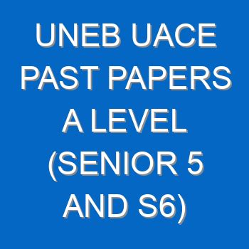 Read Uneb Past Papers Question And Answers Uace 